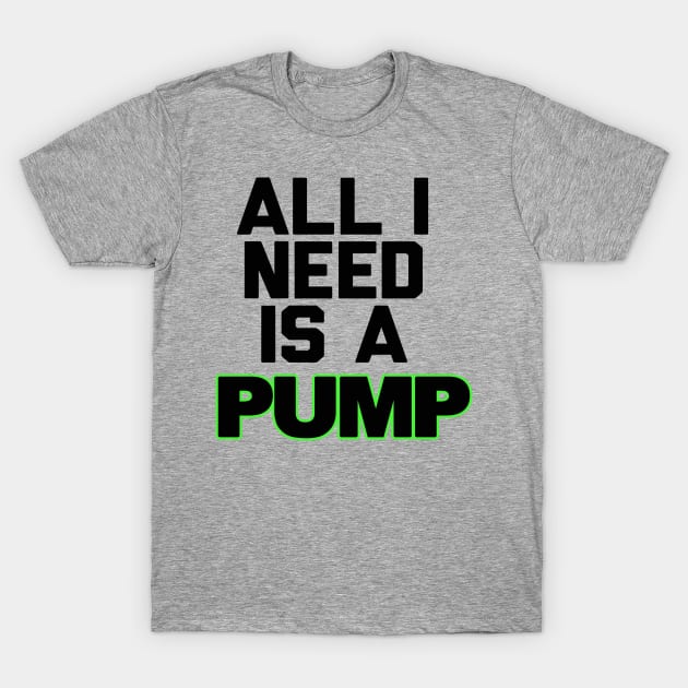 All I Need is a Pump T-Shirt by A Magical Mess